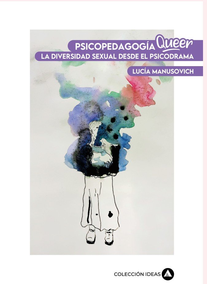 Psicopedagogía Queer. La diversidad sexual desde el psicodrama - Lucía Manusovich [Digital]