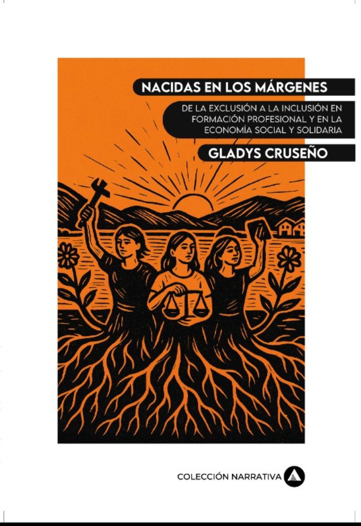 Nacidas en los márgenes. De la exclusión a la inclusión en la Formación Profesional y la Economía Social y Solidaria - Gladys Cruseño