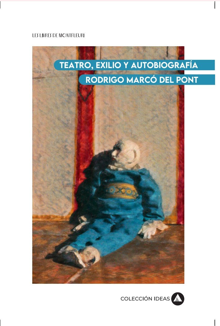 Teatro, exilio y autobiografía - Rodrigo Marcó del Pont